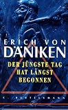 Der J&uuml;ngste Tag hat l&auml;ngst begonnen - Die Messiaserwartungen und die Au&szlig;erirdischen - Erich von D&auml;niken