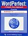 Book WordPerfect: A Simple, Easy Approach featuring WordPerfect 10--A Component of WordPerfect Office 2002