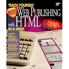 Teach Yourself More Web Publishing with HTML in a Week (Sams Teach Yourself)