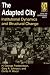 Books : The Adapted City: Institutional Dynamics and Structural Change (Cities and Contemporary Society)