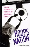 Buy : Hoops Nation : A Guide to America`s Best Pick-Up Basketball