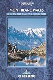 Mont Blanc Walks: 50 best walks and 4 short treks (Cicerone Guides)