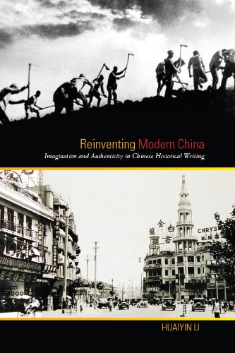 Reinventing Modern China: Imagination and Authenticity in Chinese Historical Writing
