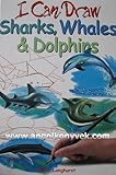 I can draw _ sharks, whales & dolphins