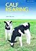 Calf Rearing: A Practical Guide