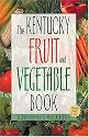 The Kentucky Fruit and Vegetable Book (Southern Fruit and Vegetable Books)