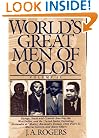 World's Great Men of Color, Volume II: Europe, South and Central America, the West Indies, and the United States, Including Alessandro de' Medici, Alexandre ... Dom Pedro II, Marcus Garvey, and Many Others
