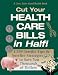 Cut Your Health Care Bills in Half!: 1,339 Terrific Tips & Surefire Strategies to Save You Thousands of Dollars (Jerry Baker