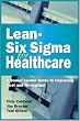 Lean-Six Sigma for Healthcare: A Senior Leader Guide to Improving Cost and Throughput