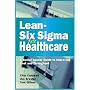 Lean Six Sigma for Healthcare: A Senior Leader Guide to Improving Cost and Throughput