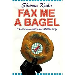 Fax Me a Bagel: A Novel Introducing Ruby, the Rabbi's Wife