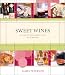 Sweet Wines: A Guide to the World's Best with Recipes