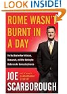 Rome Wasn't Burnt in a Day: The Real Deal on How Politicians, Bureaucrats, and Other Washington Barbarians are Bankrupting America
