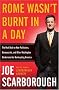 Rome Wasn't Burnt in a Day: The Real Deal on How Politicians, Bureaucrats, and Other Washington Barbarians are Bankrupting America Rome Wasn't Burnt in a Day: The Real Deal on How Politicians, Bureaucrats, and Other Washington Barbarians are Bankrupting America