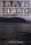 Llys Helig and the myth of lost lands