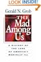 The Mad Among Us: A History of  the Care of America's Mentally Ill
