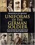 Uniforms of the German Soldier: An Illustrated History from 1870 to the First World War