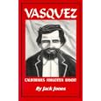 Vasquez: California's Forgotten Bandit