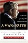 A Man of Faith: The Spiritual Journey of George W. Bush A Man of Faith: The Spiritual Journey of George W. Bush