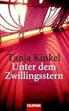 Unter dem Zwillingsstern: Roman - Tanja Kinkel