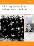 US Army in the Plains Indian Wars 1865-1891 (Battle Orders)