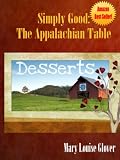 Dessert Recipes (Simply Good: The Appalachian Table Cookbook)