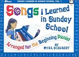 Songs I Learned in Sunday School, Vol. 1: Arranged for the Beginning Pianist