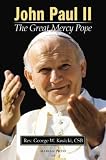 John Paul II: The Great Mercy Pope: How Divine Mercy Shaped a Pontificate