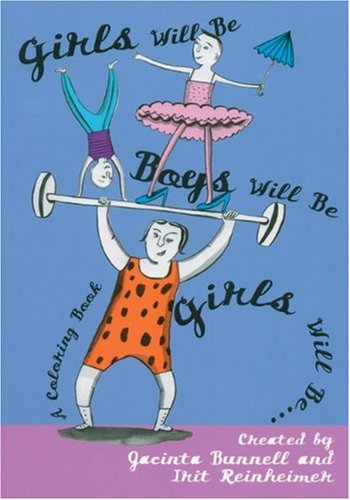 Girls Will Be Boys Will Be Girls: A Coloring Book