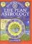 Do It Yourself Life Plan Astrology: How Planetary Cycles Affect Your Whole Life