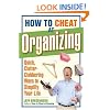 How to Cheat at Organizing: Quick, Clutter-Clobbering Ways to Simplify Your Life