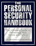 The Personal Security Handbook: The Ultimate Guide to Protecting Your Home and Family