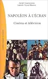 Napoleon a l ecran : Cinema et television