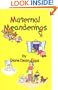 Maternal Meanderings
