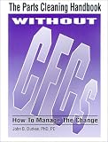 The Parts Cleaning Handbook Without Cfcs: How to Manage the Change