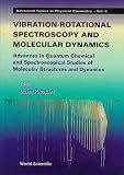 Vibration-Rotational Spectroscopy and Molecular Dynamics: Advances in Quantum Chemical and Spectroscopical Studies of Molecular Structures and Dynamics (Advanced Series in Physical Chemistry, Vol 9)