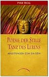 Poesie der Stille - Tanz des Lebens: Anleitung zum Da-Sein