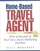 Home-Based Travel Agent, 4th Edition