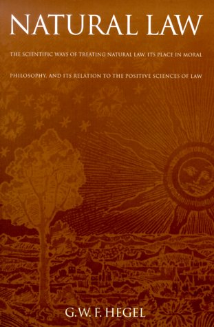 Natural Law: The Scientific Ways of Treating Natural Law, Its Place in Moral Philosophy, and Its Relation to the Positive Sciences