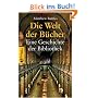 Die Welt der B�cher: Eine Geschichte der Bibliothek