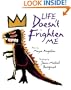 Life Doesn't Frighten Me