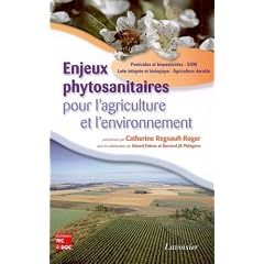 Enjeux phytosanitaires pour l'agriculture et l'environnement : Pesticides et biopesticides, agriculture durable, OGM, lutte int�gr�e et biologique