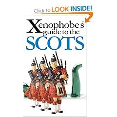 The Xenophobe's Guide to the Scots: The Xenophobe's Guides Series (Xenophobe's Guides)