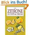 Die Zitrone: 101 Tipps & Tricks