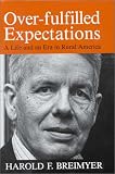 Over-Fulfilled Expectations: A Life and an Era in Rural America (Agricultural History & Rural Studies)
