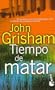 Tiempo de Matar (Spanish Edition)