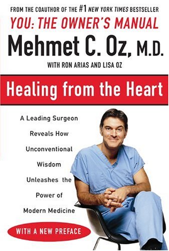 Healing from the Heart: A Leading Surgeon Combines Eastern and Western Traditions to Create the Medicine of the Future