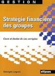 Strat�gie financi�re des groupes : Co...