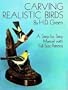Carving Realistic Birds: A Step-by-Step Manual with Full-Size Patterns