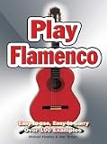Play Flamenco: Easy-to-Use, Easy-to-Carry, 100s of Examples